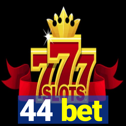44 bet